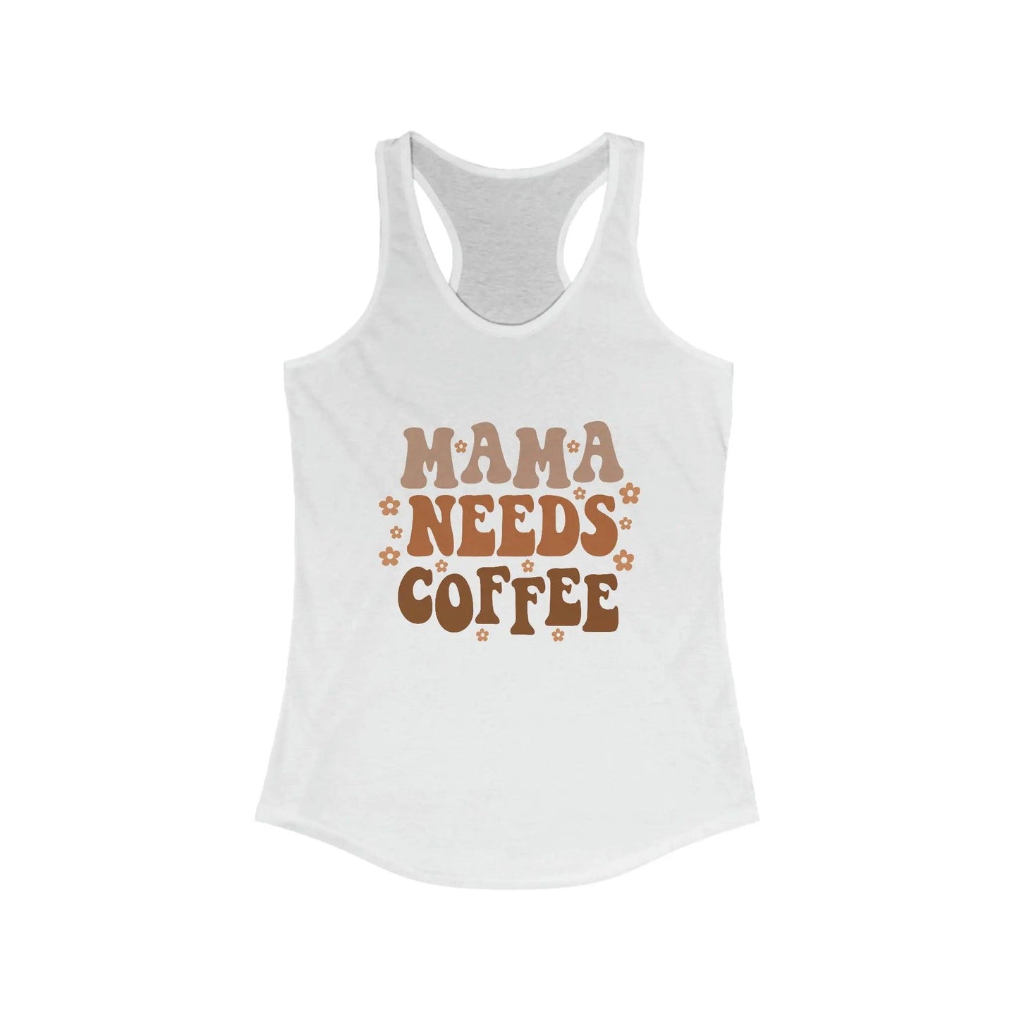 Mama Needs Coffee - Women's Ideal Racerback Tank Printify