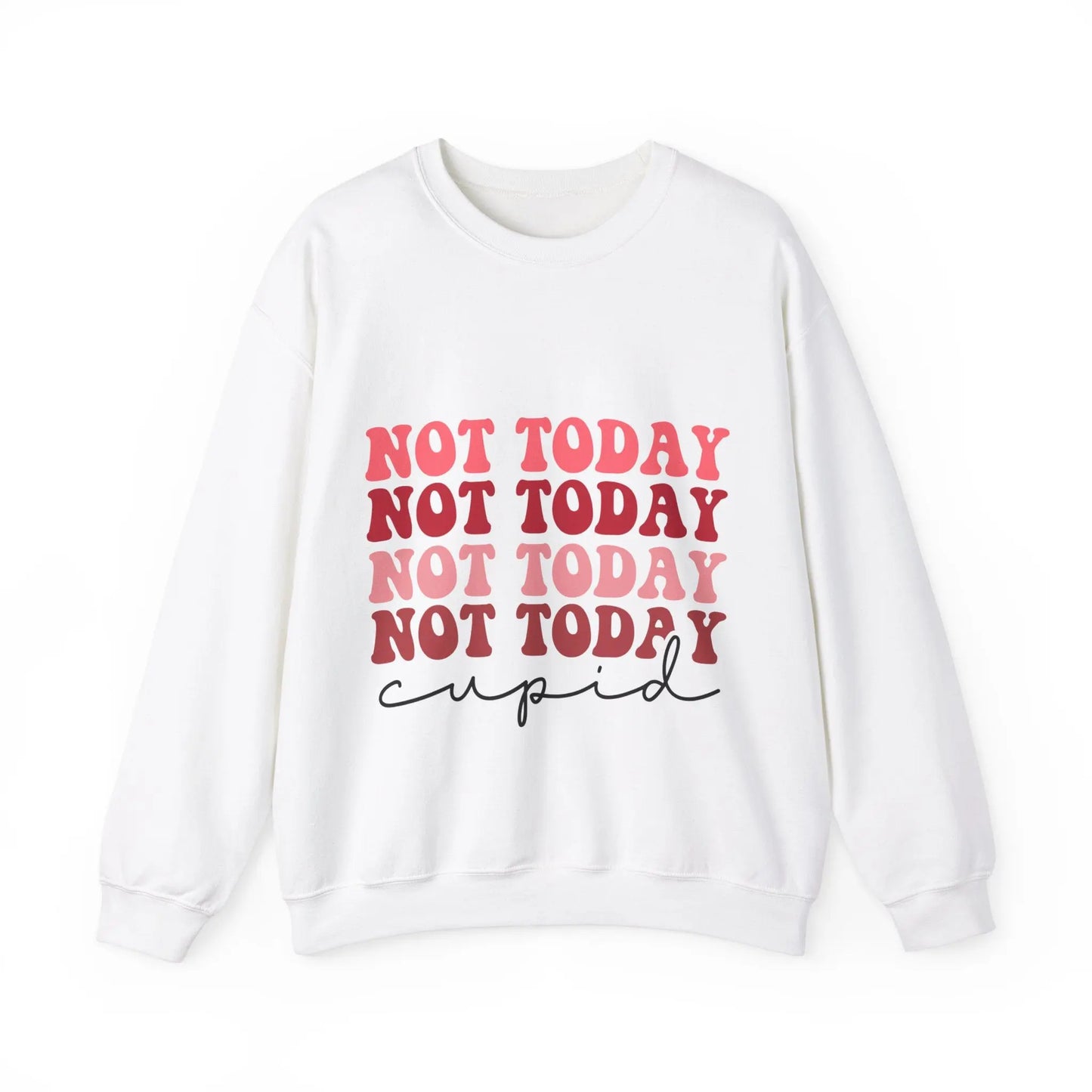Not Today Cupid - Unisex Sweatshirt Printify